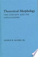 Theoretical morphology : the concept and its applications /