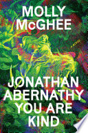 Jonathan Abernathy you are kind : a novel /