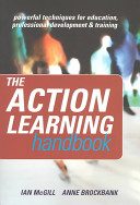 The action learning handbook : powerful techniques for education, professional development and training /