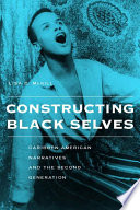 Constructing Black selves : Caribbean American narratives and the second generation /