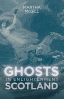Ghosts in Enlightenment Scotland /