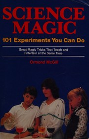 Science magic : 101 experiments you can do /