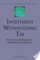 Investment Withholding Tax : Best Practice and Strategies for Intermediaries and Investors /