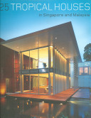 25 tropical houses in Singapore and Malaysia /
