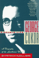 George Cukor : a double life : a biography of the gentleman director /