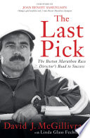 The last pick : the Boston Marathon race director's road to success /