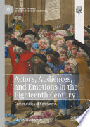 Actors, Audiences, and Emotions in the Eighteenth Century : Communities of Sentiment /