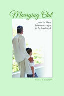 Marrying out : Jewish men, intermarriage & fatherhood /