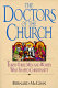 The doctors of the church : thirty-three men and women who shaped Christianity /