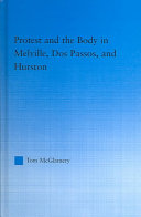 Protest and the body in Melville, Dos Passos, and Hurston /