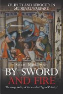 By sword and fire : cruelty and atrocity in medieval warfare /