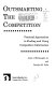 Outsmarting the competition : practical approaches to finding and using competitive information /