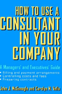 How to use a consultant in your company : a managers' and executives' guide /
