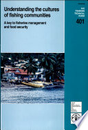 Understanding the cultures of fishing communities : a key to fisheries management and food security /