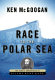 Race to the polar sea : the heroic adventures of Elisha Kent Kane /