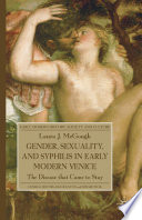 Gender, Sexuality, and Syphilis in Early Modern Venice : The Disease that Came to Stay /