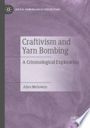 Craftivism and Yarn Bombing : A Criminological Exploration /