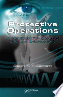 Protective operations : a handbook for security and law enforcement /