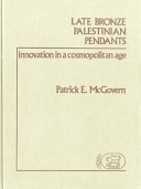 Late bronze Palestinian pendants : innovation in a cosmopolitan age /