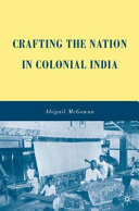 Crafting the nation in colonial India /