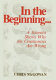 In the beginning-- : a scientist shows why the creationists are wrong /