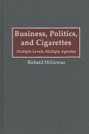 Business, politics, and cigarettes : multiple levels, multiple agendas /