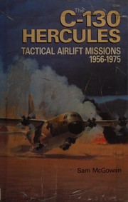The C-130 Hercules : tactical airlift missions, 1956-1975 /