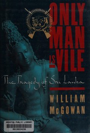 Only man is vile : the tragedy of Sri Lanka /