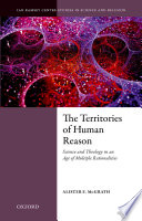 The territories of human reason : science and theology in an age of multiple rationalities /