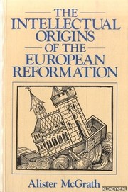 The intellectual origins of the European Reformation /
