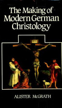 The making of modern German Christology : from the enlightenment to Pannenberg /