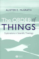 The order of things : explorations in scientific theology /