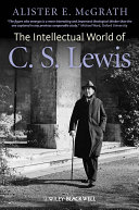 The intellectual world of C.S. Lewis /