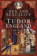 Sex and sexuality in Tudor England /