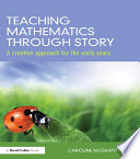 Teaching mathematics through story : a creative approach for the early years /