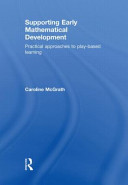 Supporting early mathematical development : practical approaches to play-based learning /