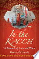 In the Kacch : a memoir of love and place /