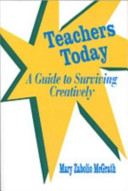 Teachers today : a guide to surviving creatively /