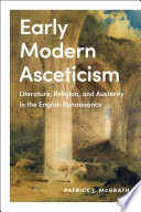 Early modern asceticism : literature, religion, and austerity in the English Renaissance /