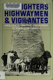 Gunfighters, highwaymen, and vigilantes : violence on the frontier /