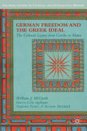 German freedom and the Greek ideal : the cultural legacy from Goethe to Mann /