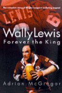 Wally Lewis : forever the king /