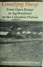 Counting sheep : from open range to agribusiness on the Columbia Plateau /