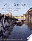 Two degrees : the built environment and our changing climate /