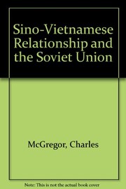 The Sino-Vietnamese relationship and the Soviet Union /