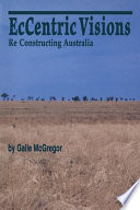 Eccentric visions : re constructing Australia /