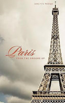 Paris from the ground up /