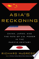 Asia's reckoning : China, Japan, and the fate of U.S. power in the Pacific century /