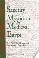 Sanctity and mysticism in medieval Egypt : the Wafāʼ Sufi order and the legacy of Ibn ʻArabī /