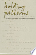Holding patterns : temporary poetics in contemporary poetry /